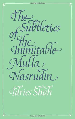 The Subtleties of the Inimitable Mulla Nasrudin