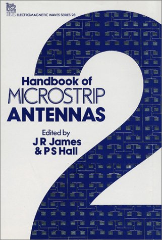 Handbook of Microstrip Antennas (IEE Electromagnetic Waves Series, 28) (2-Vol Box Set) (Iee Electromagnetic Waves Series ; 28)