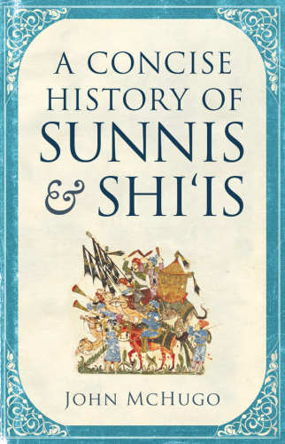 A Concise History of Sunnis and Shi‘is