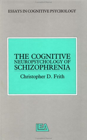 The Cognitive Neuropsychology of Schizophrenia