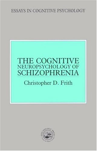 The Cognitive Neuropsychology of Schizophrenia