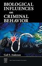 Biological Influences on Criminal Behavior