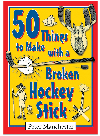 50 Things to Make with a Broken Hockey Stick