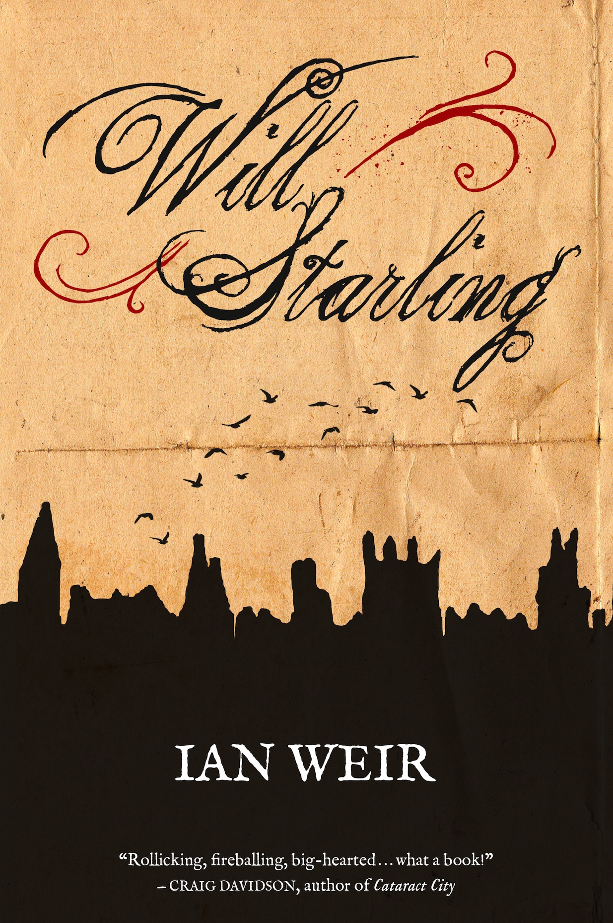 Will Starling : a novel : the reckoning of Wm. Starling, Esq., a foundling, concerning monstrous crimes and infernal aspirations, with perpetrators named and shrouded infamies disclosed to light of day, as set down by his own hand in this year 1816