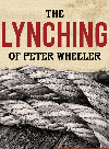 The Lynching of Peter Wheeler