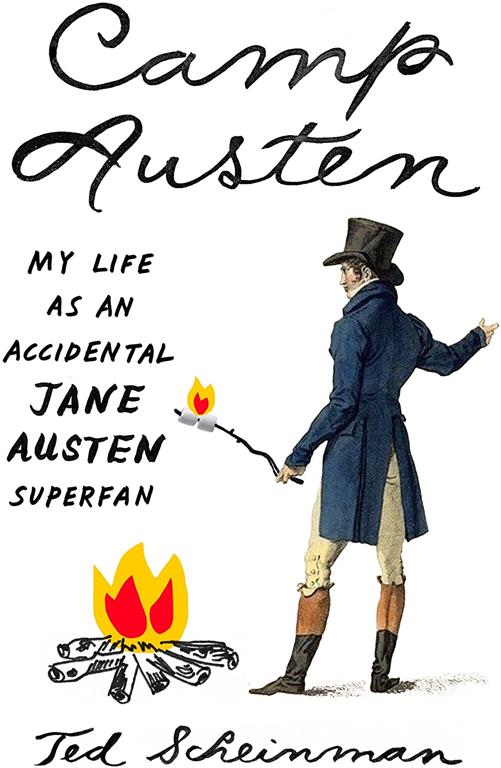 Camp Austen: My Life as an Accidental Jane Austen Superfan