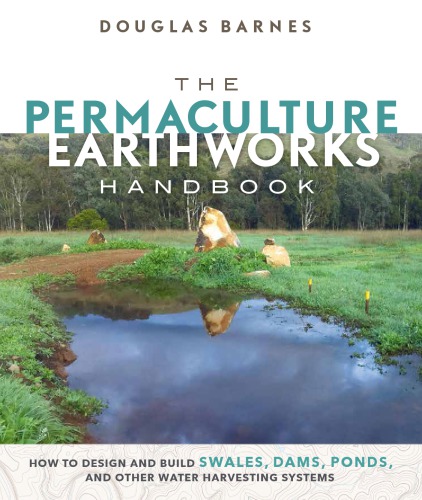 The Permaculture Earthworks Handbook