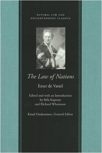 The Law of Nations, or, Principles of the Law of Nature, Applied to the Conduct and Affairs of Nations and Sovereigns, with Three Early Essays on the Origin and Nature of Natural Law and on Luxury