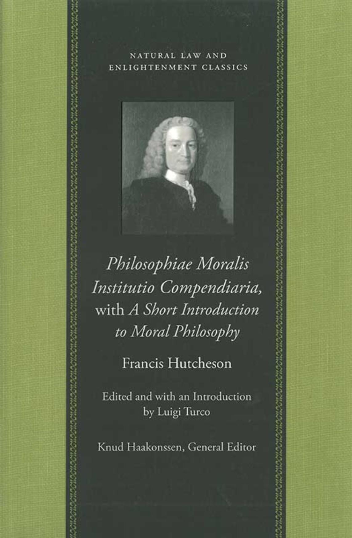 Philosophiae Moralis Institutio Compendiaria, with a Short Introduction to Moral Philosophy