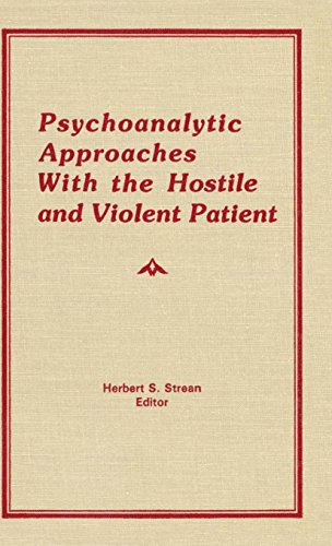 Psychoanalytic Approaches With the Hostile and Violent Patient