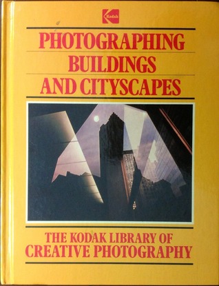 Photographing buildings and cityscapes (Kodak library of creative photography)