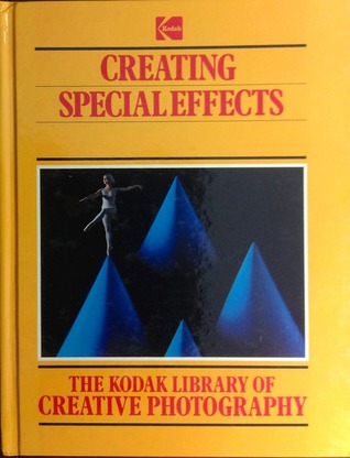 Creating Special Effects (The Kodak Library of Creative Photography)