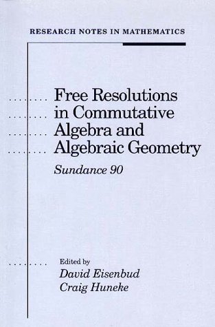 Free Resolutions In Commutative Algebra And Algebraic Geometry