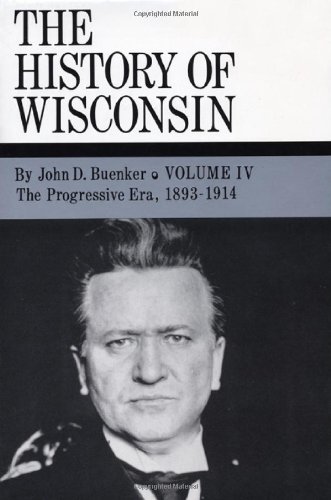 The History of Wisconsin, Volume IV