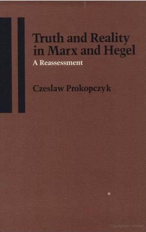 Truth and Reality in Marx and Hegel