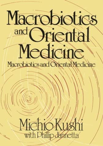 Macrobiotics and Oriental Medicine: An Introduction to Holistic Health