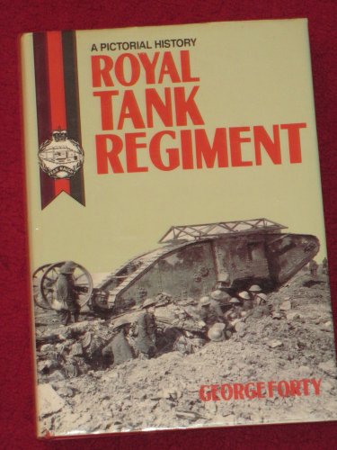 The Royal Tank Regiment : a pictorial history 1916-1987