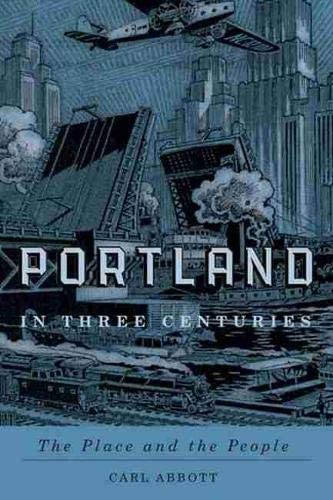 Portland in Three Centuries: The Place and the People