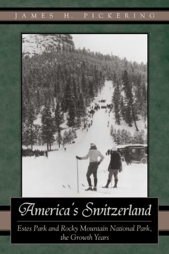 America's Switzerland: Estes Park and Rocky Mountain National Park, the Growth Years