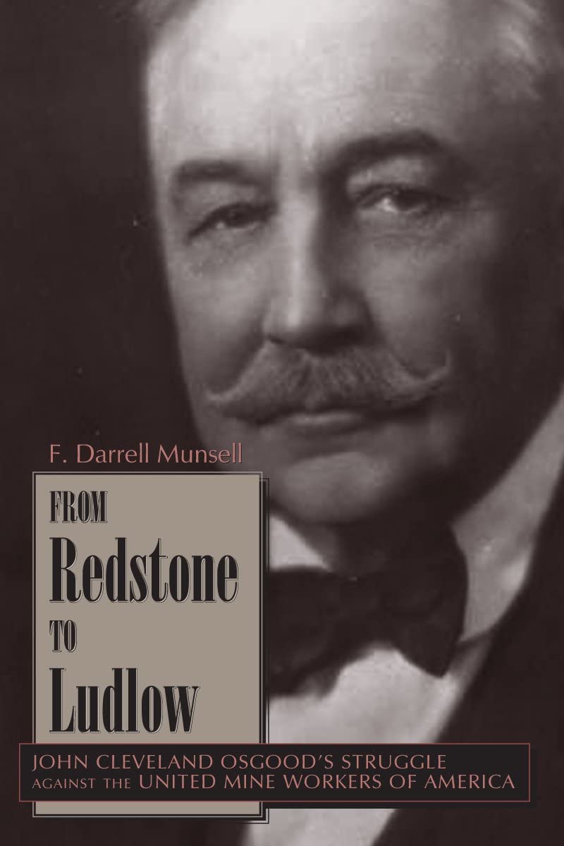 From Redstone to Ludlow: John Cleaveland Osgood's Struggle Against the United Mine Workers of America (Mining the American West)