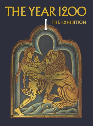 The year 1200 / 1 The year 1200 : A centennial exhibition at the Metropolitan Museum of Art, February 12 through May 10, 1970.