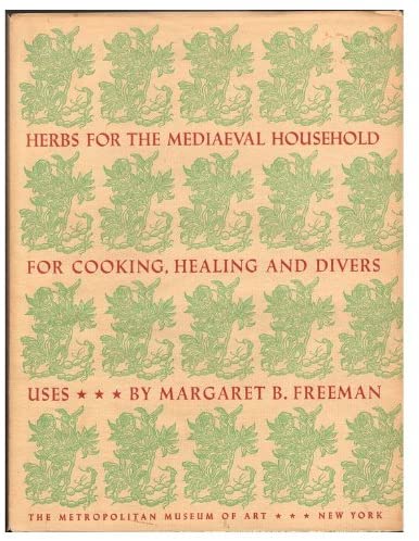 Herbs for the Mediaeval Household for Cooking, Healing and Divers Uses