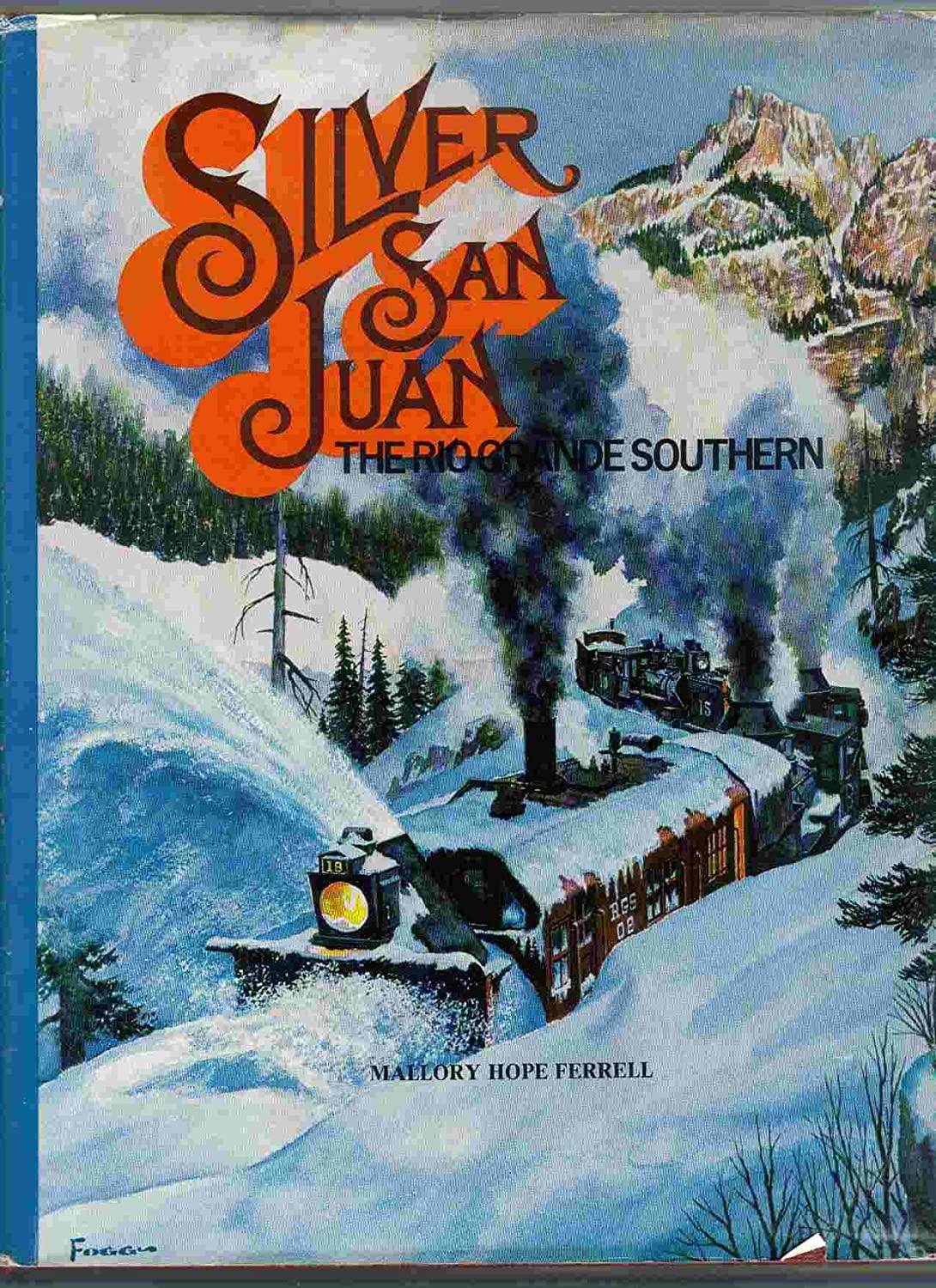 Silver San Juan: The Rio Grande Southern Railroad