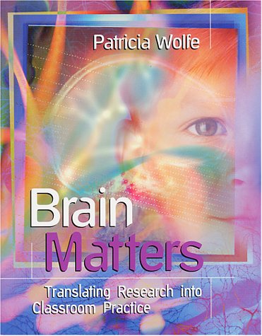 Brain Matters: Translating Research into Classroom Practice