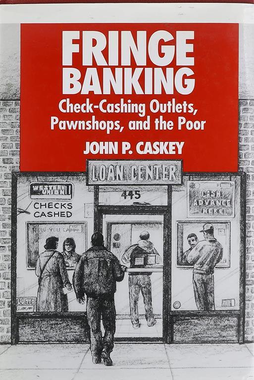 Fringe Banking: Check-Cashing Outlets, Pawnshops, and the Poor