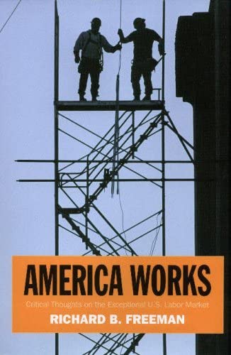 America Works: Critical Thoughts on the Exceptional U.S. Labor Market