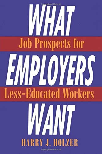 What Employers Want: Job Prospects for Less-Educated Workers (Multi-City Study of Urban Inequality)