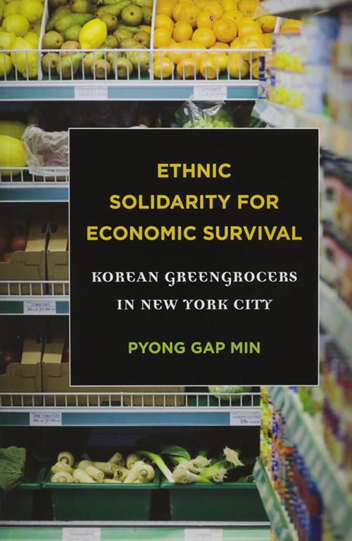 Ethnic Solidarity for Economic Survival: Korean Greengrocers in New York City