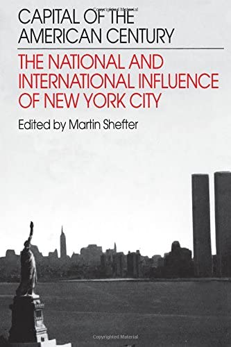 Capital of the American Century: The National and International Influence of New York City