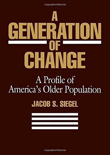 A Generation of Change: A Profile of America's Older Population (The Population of the)