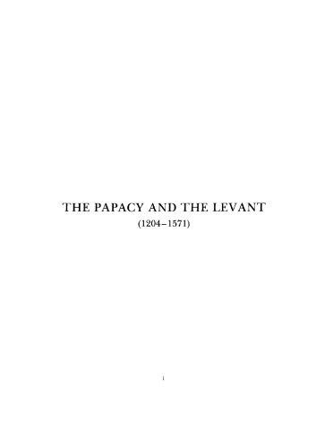 The Papacy And The Levant, 1204 1571