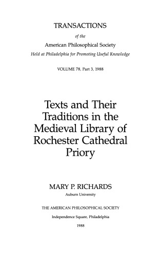 Texts and Their Traditions in the Medieval Library of Rochester Cathedral Priory (Transactions of the American Philosophical Society) (Transactions of the American Philosophical Society)