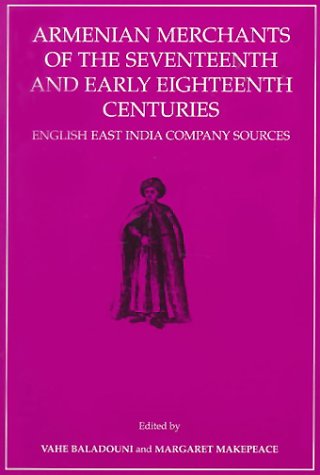 Armenian Merchants of the Seventeenth and Early Eighteenth Centuries