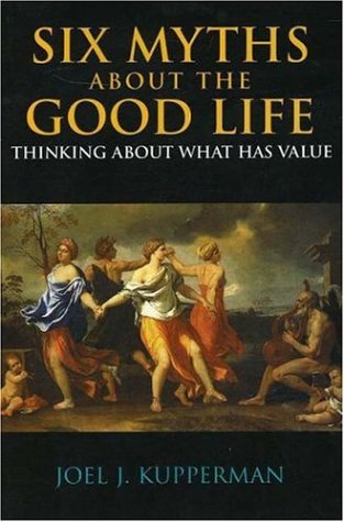 Six Myths about the Good Life