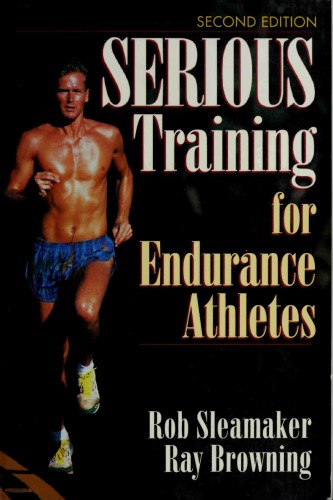 Serious Training for Endurance Athletes 2nd