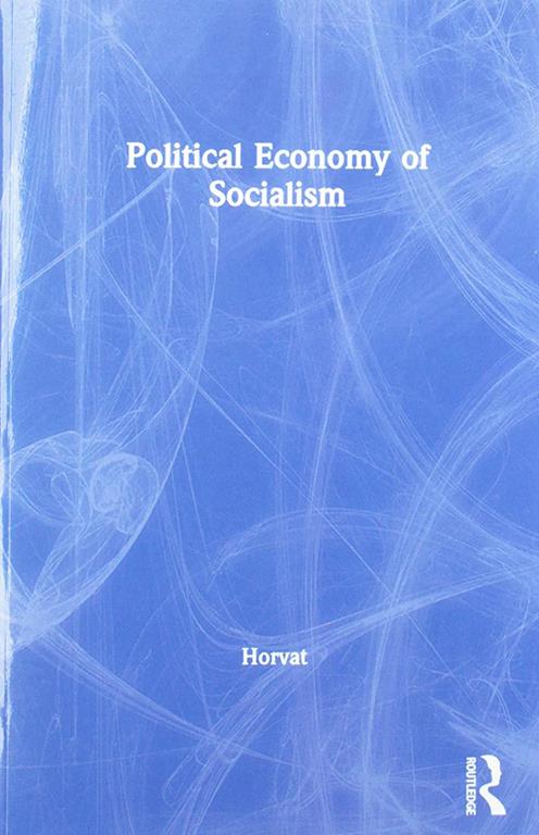 The Political Economy of Socialism: A Marxist Social Theory