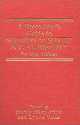 A Researcher's Guide To Sources On Soviet Social History In The 1930s