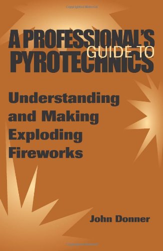 A Professionala (TM)S Guide to Pyrotechnics