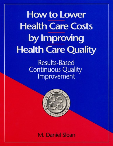 How to Lower Health Care Costs by Improving Health Care Quality