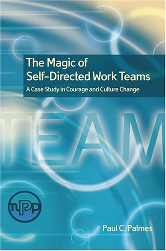 The Magic of Self-Directed Work Teams