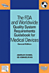 The FDA and Worldwide Quality System Requirements Guidebook for Medical Devices