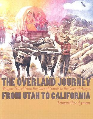 The Overland Journey From Utah To California