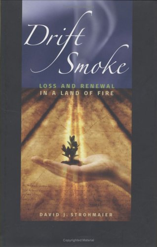 Drift smoke : loss and renewal in a land of fire