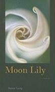 Moon Lily : (a novel).