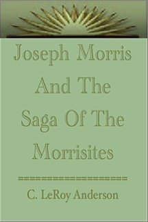 Joseph Morris and the Saga of the Morrisites