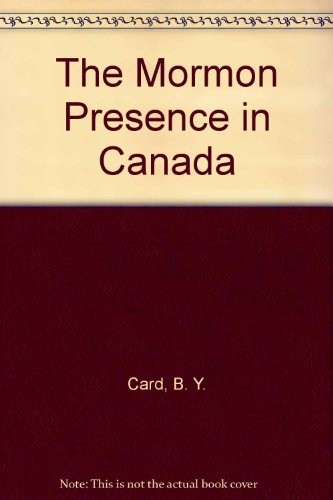 The Mormon Presence In Canada